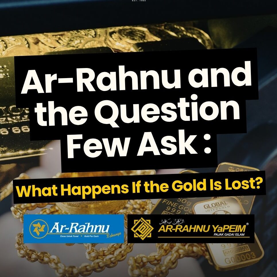 Ar-Rahnu: What Happens If The Gold Is Lost?